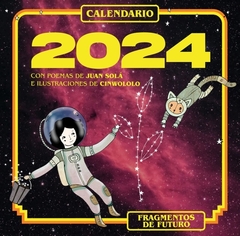 CALENDARIO 2024 FRAGMENTOS DE FUTURO - JUAN SOLA CINWOLOLO