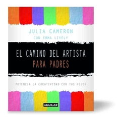 CAMINO DEL ARTISTA PARA PADRES EL - CAMERON JULIA Y OTRO