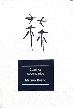CAMINOS SECUNDARIOS - MATSUO BASHO
