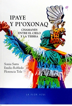 IPAYE Y PIOXONAQ CHAMANES ENTRE EL CIELO Y TIERRA - SONIA SARRA EMILIO ROBLEDO