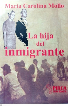 HIJA DEL INMIGRANTE - MOLLO MARIA CAROLINA