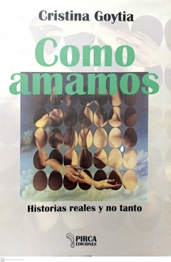 COMO AMAMOS HISTORIAS REALES - GOYTIA CRISTINA