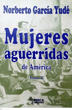 MUJERES AGUERRIDAS DE AMERICA 2 - GARCIA YUDE NORBERTO