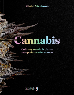 CANNABIS CULTIVO Y USO DE LA PLANTA MAS PODEROSA D - MARKOUS CHELO