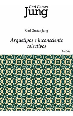 ARQUETIPOS E INCONSCIENTE COLECTIVO - JUNG CARL GUSTAV