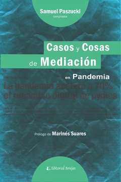 CASOS Y COSAS DE MEDIACION EN PANDEMIA - PASZUCKI SAMUEL