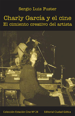 CHARLY GARCIA Y EL CINE - FUSTER SERGIO LUIS