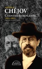 CUENTOS COMPLETOS 1894 1903 CHEJOV - CHEJOV ANTON