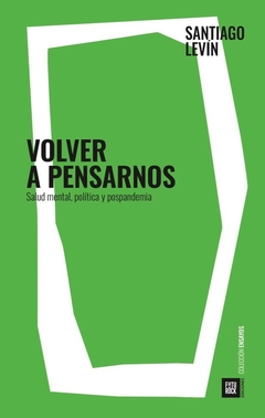 VOLVER A PENSARNOS SALUD MENTAL POLITICA Y POSPAND - LEVIN SANTIAGO