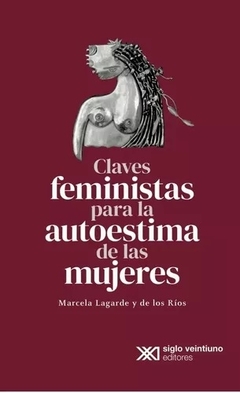 CLAVES FEMINISTAS PARA LA AUTOESTIMA DE LAS MUJERE - LAGARDE Y DE LOS RIOS MARCELA