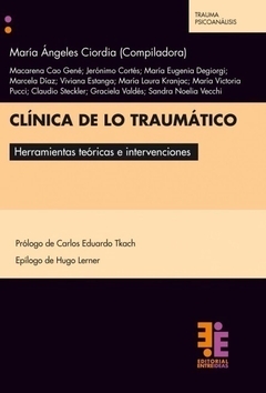 CLINICA DE LO TRAUMATICO HERRAMIENTAS TEORICAS E INTERVENCIONES - CIORDIA MARIA COMPILADORA