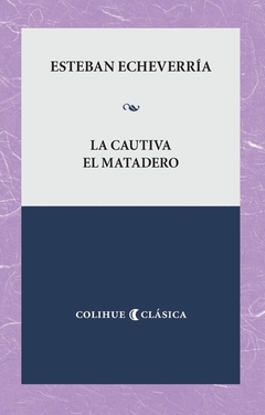 LA CAUTIVA EL MATADERO - ESTEBAN ECHEVERRIA