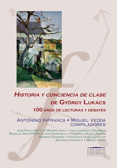 HISTORIA Y CONCIENCIA DE CLASE DE GYORGY LUKACS - ANTONINO INFRANCA MIGUEL VEDDA