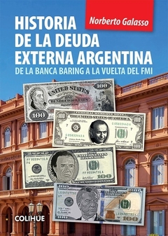 HISTORIA DE LA DEUDA EXTERNA ARGENTINA - GALASSO NORBERTO