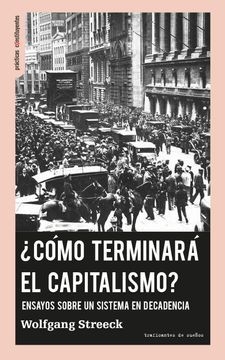 COMO TERMINARA EL CAPITALISMO , STREECK WOLFGANG