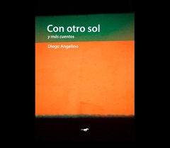 CON OTRO SOL Y MAS CUENTOS - ANGELINO DIEGO