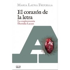 CORAZON DE LA LETRA CONTROVERSIA DERRIDA LACAN - FRUCELLA MARIA L