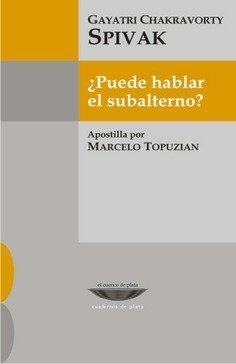 PUEDE HABLAR EL SUBALTERNO ED 2011 - SPIVAK GAYATRI C