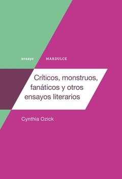 CRITICOS MONSTRUOS FANATICOS Y OTROS ENSAYOS - OZICK CYNTHIA