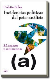 INCIDENCIAS POLITICAS DEL PSICOANALISIS 1 - SOLER COLETTE