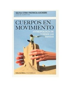 CUERPOS EN MOVIMIENTO ANTROPOLOGIA DANZAS - CITRO S ASCHIERI P