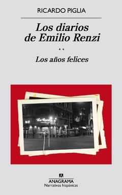 DIARIOS DE EMILIO RENZI 2 LOS AÑOS FELICES - PIGLIA RICARDO