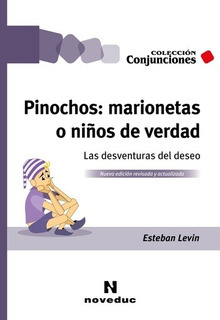 PINOCHOS MARIONETAS O NIÑOS DE VERDAD LAS DESVENTURAS DEL DESEO ED 2020 - LEVIN ESTEBAN