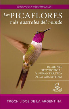 PICAFLORES MAS AUSTRALES DEL MUNDO LOS - VEIGA JORGE GULLER ROBERTO