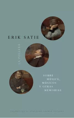 SOBRE MUSICA MUSICOS Y OTRAS MEMORIAS - ERIK SATIE