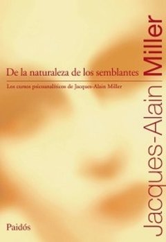 DE LA NATURALEZA DE LOS SEMBLANTES ED 2009 - MILLER JACQUES ALAIN