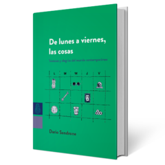 DE LUNES A VIERNES, LAS COSAS TRISTEZAS Y ALEGRIAS DEL MUNDO CONTEMPORANEO - SANDRONE DARIO