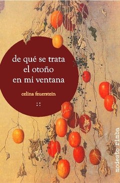 DE QUE SE TRATA EL OTOÑO EN MI VENTANA - FEUERSTEIN CELINA