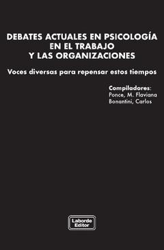DEBATES ACTUALES EN PSICOLOGIA En El Trabajo y Las Organizaciones. Tomo I - FLAVIANA PONCE CARLOS BONANTIN