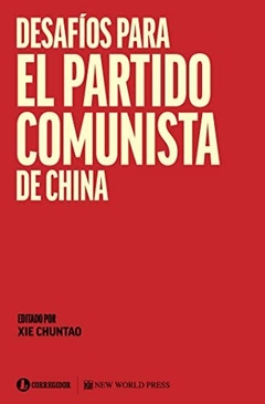 DESAFIOS PARA EL PARTIDO COMUNISTA DE CHINA - CHUNTAO XIE EDITOR