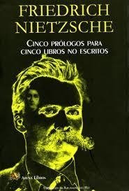 CINCO PRÓLOGOS PARA CINCO LIBROS NO ESCRITOS - NIETZSCHE FRIEDRICH