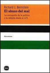 ABUSO DEL MAL LA CORRUPCION DE LA POLITICA Y LA RE - BERNSTEIN RICHARD