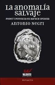 ANOMALIA SALVAJE LA PODER POTENCIA SPINOZA - NEGRI ANTONIO