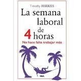 SEMANA LABORAL DE 4 HORAS LA - FERRISS TIMOTHY