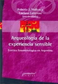 ARQUEOLOGIA DE LA EXPERIENCIA SENSIBLE - WALTON R LUTEREAU L