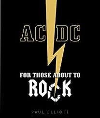 AC/DC FOR THOSE ABOUT TO ROCK - ELLIOTT PAUL