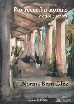 POR RECORDAR NOMAS Y OTROS CUENTOS - NORMA BERNALDEZ