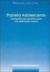 PLANETA ADOLESCENTE CARTOGRAFIA PSICOANALITICA - CAO MARCELO