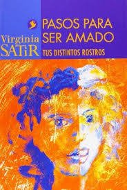 PASOS PARA SER AMADO - Tus distintos rostros - Virginia Satir