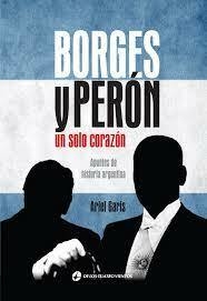 BORGES Y PERON UN SOLO CORAZON - GARIS ARIEL