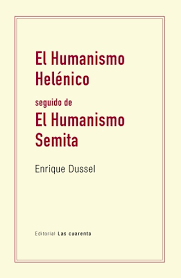 HUMANISMO HELENICO SEGUIDO DE HUMANISMO SEMITA - DUSSEL ENRIQUE