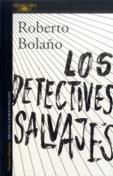 LOS DETECTIVES SALVAJES - BOLAÑO ROBERTO