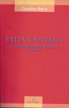 EVITA CAPITANA PERONISTA FEMENINO 1949 1955 - BARRY CAROLINA