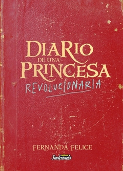 DIARIO DE UNA PRINCESA REVOLUCIONARIA - FELICE FERNANDA