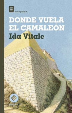 DONDE VUELA EL CAMALEON - IDA VITALE