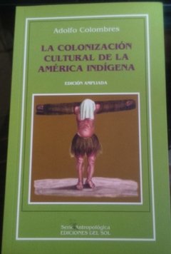 COLONIZACION CULTURAL DE LA AMERICA INDIGENA LA - COLOMBRES ADOLFO